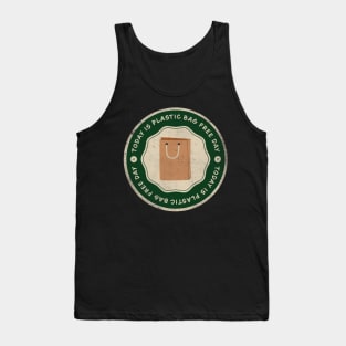 Today is Plastic Bag Free Day Badge Tank Top